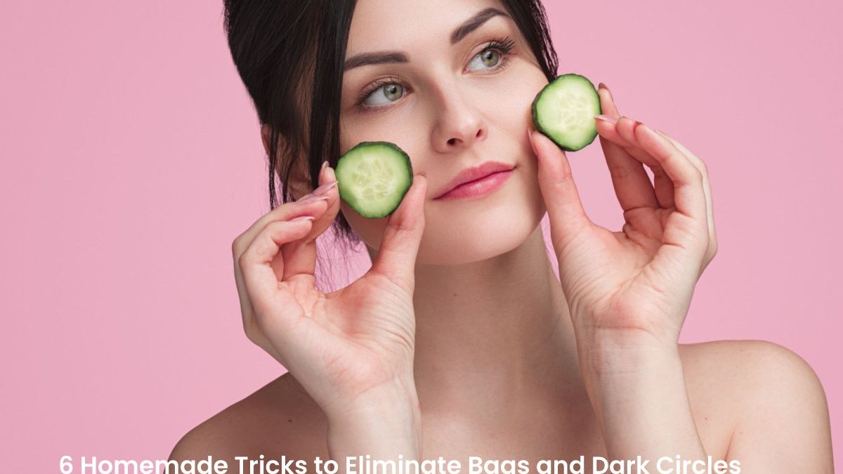 Dark Circles Removal – Homemade Tricks o Eliminate It