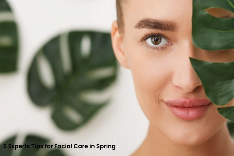 Facial Care Routine – Experts Tips in Spring