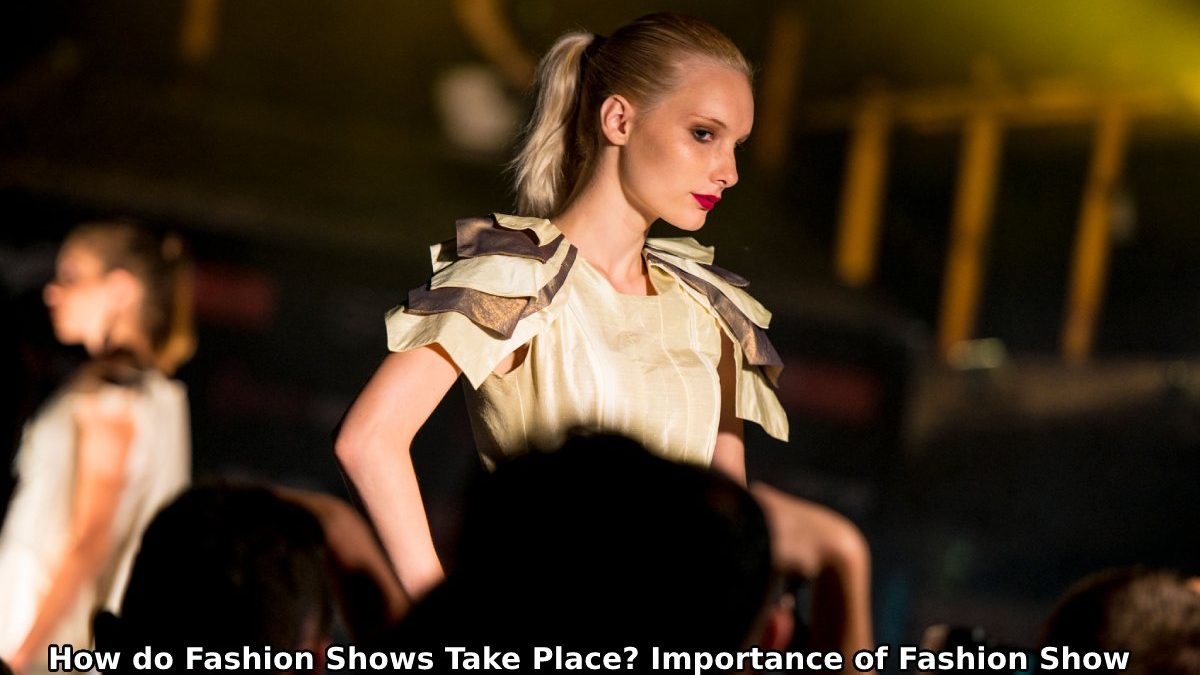 How do Fashion Shows Take Place? – 2024