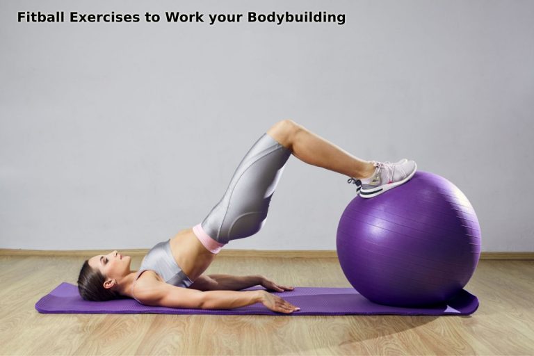 Fitball Exercises To Work On Your Bodybuilding