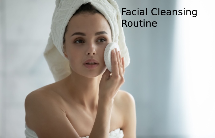 Facial Cleansing Routine
