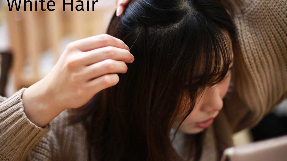 White Hair – The Reasons And Nutritional Deficiencies