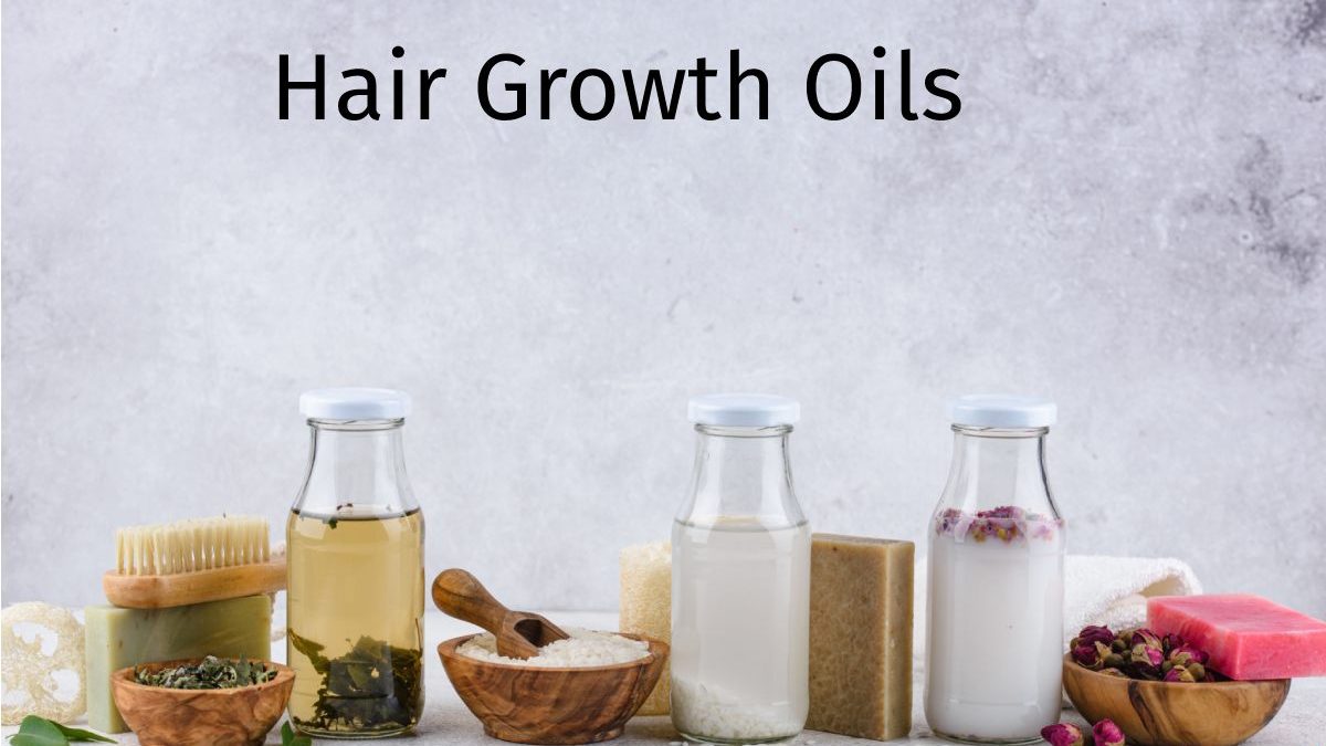Hair Growth Oils – Different Types