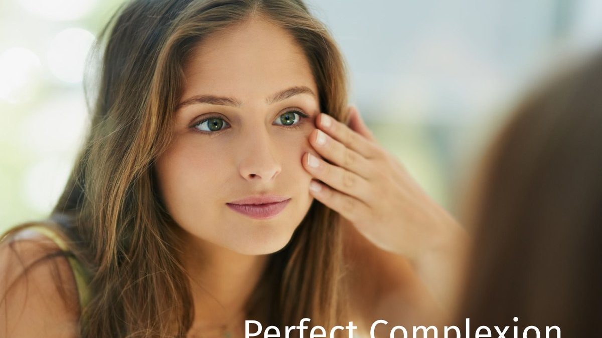Perfect Complexions – Some Best Tips To Maintain