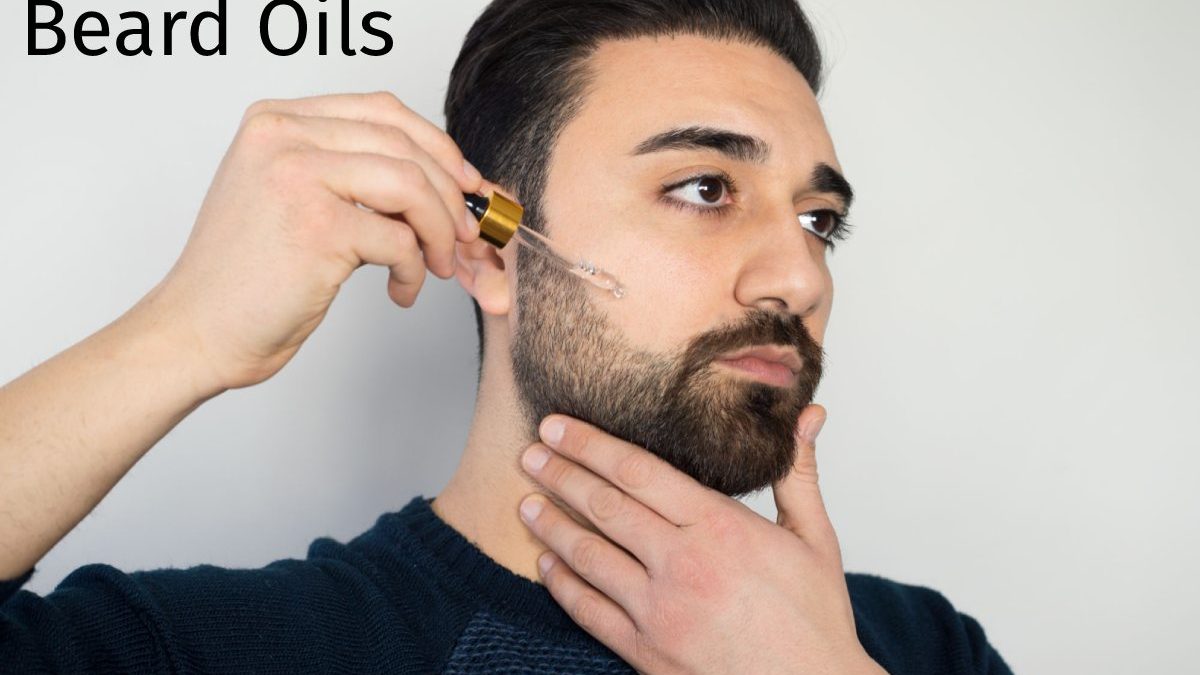 Beard Oils – Definition. Uses And Application