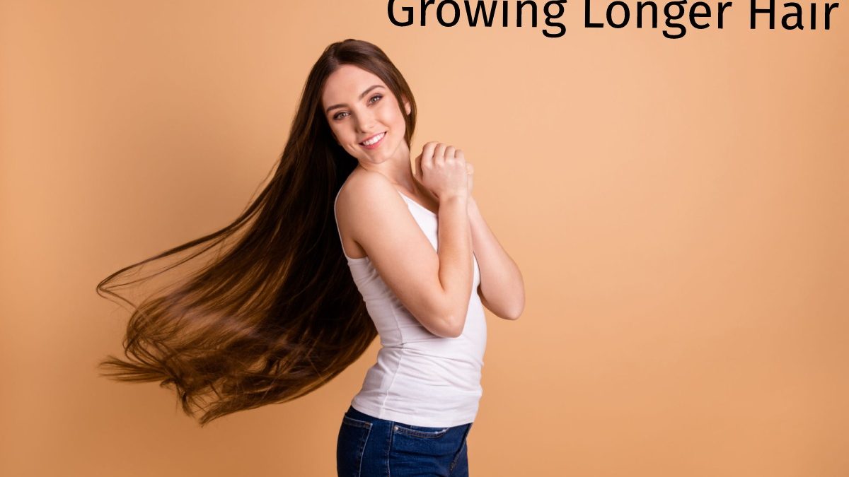 Growing Longer Hair – Healthy And Best Tips