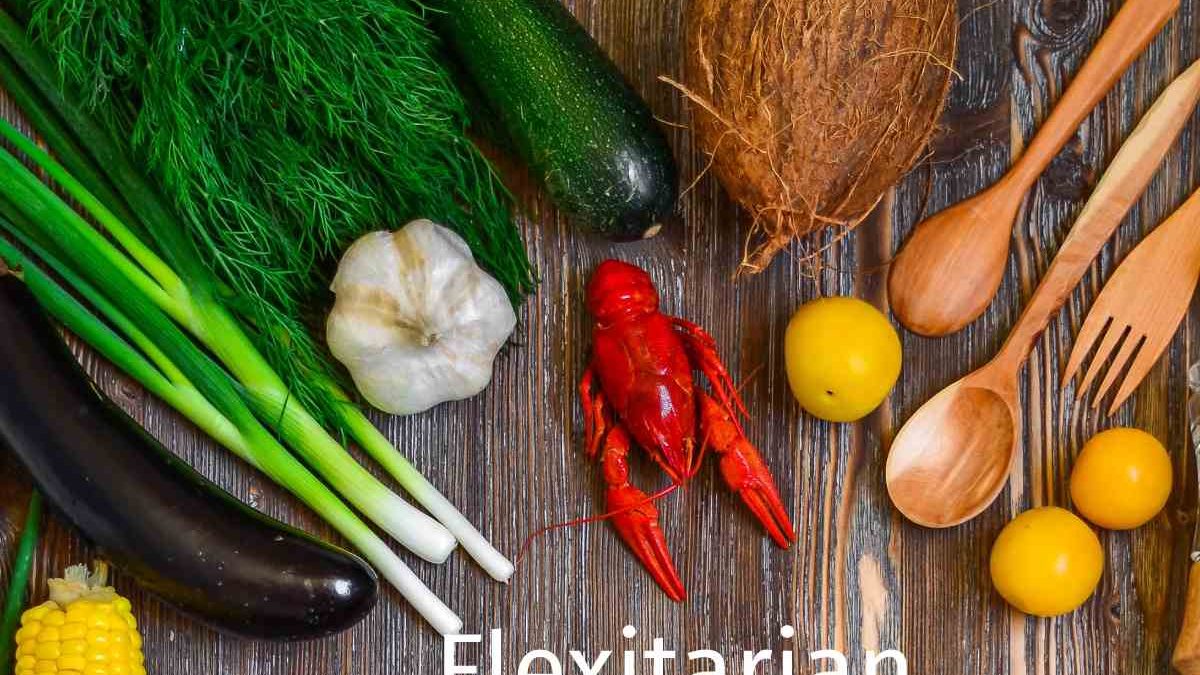 Flexitarian – Definition, Pros, And Cons Of Diet