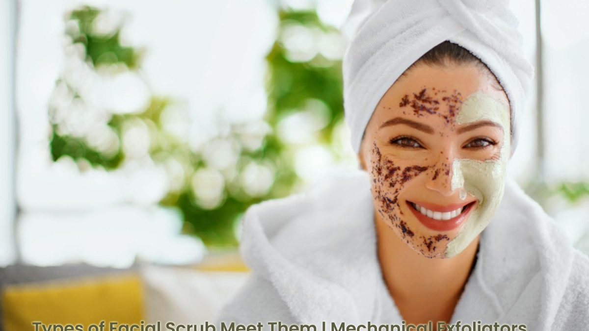 Facial Scrubs – Different Types And Exfoliators