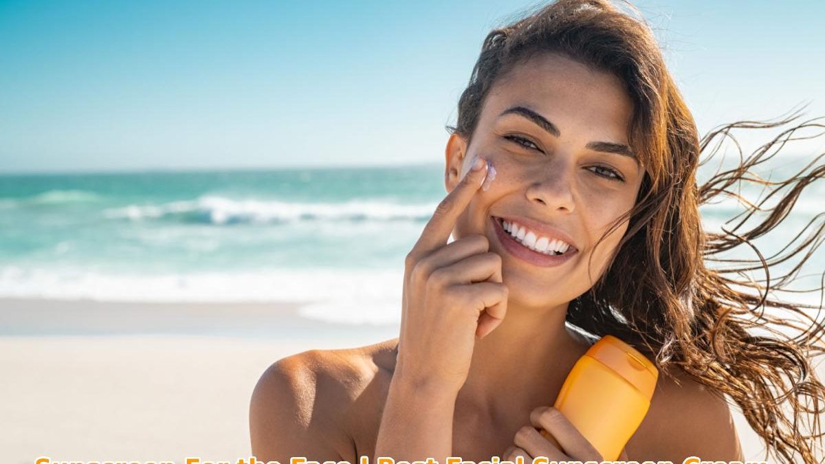 The Best Sunscreen For the Face – 2024