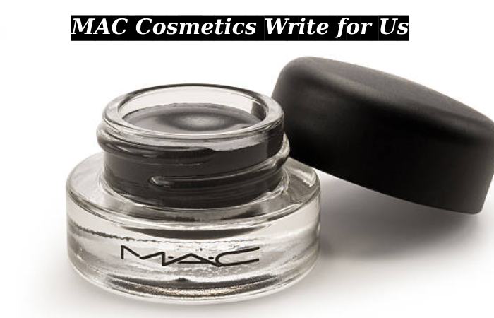 MAC Cosmetics write for us