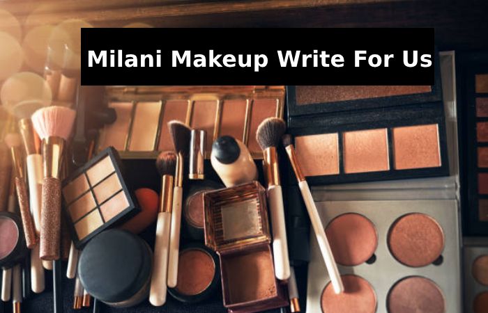 Milani Makeup Write For Us