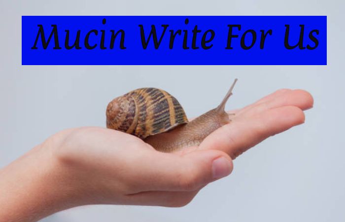 Mucin Write For Us