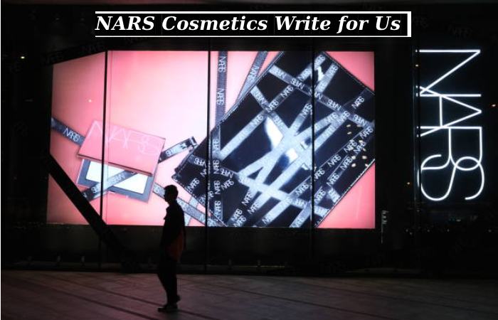 NARS Cosmetics Write for Us 