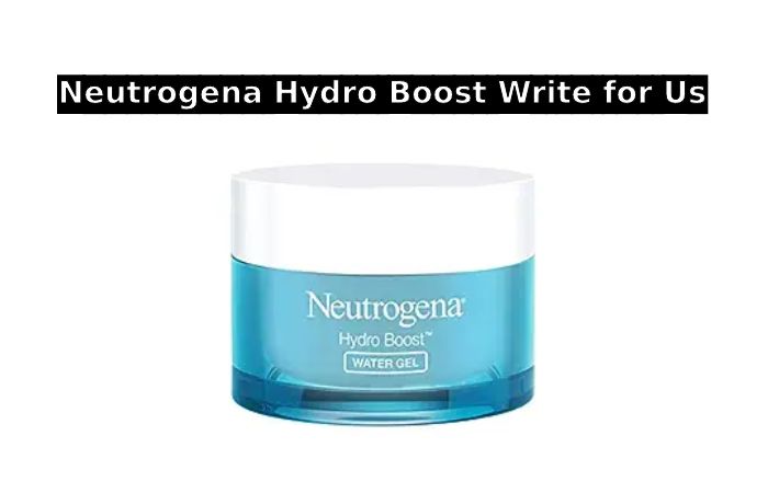 Neutrogena Hydro Boost Write for Us