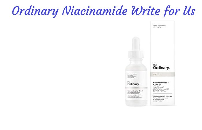 Ordinary Niacinamide Write for Us