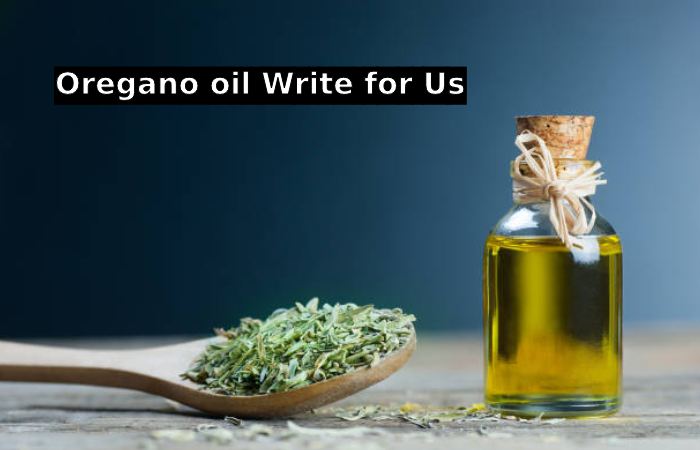 Oregano oil Write for Us