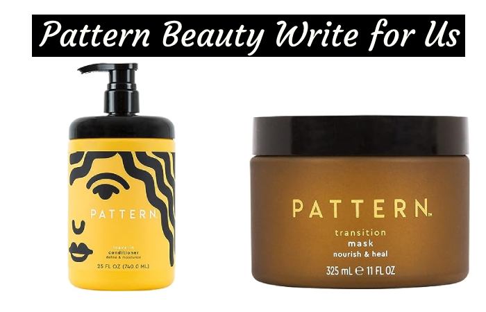 Pattern Beauty Write for Us