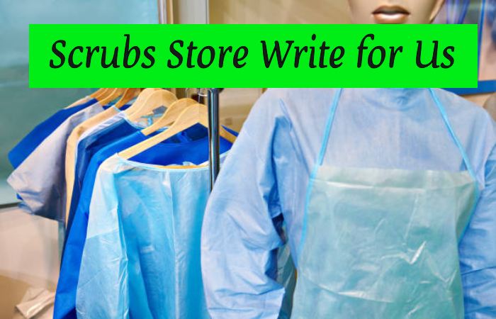 Scrubs Store Write for Us