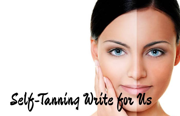 Self-Tanning Write for Us