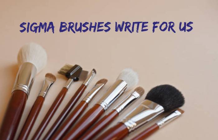 Sigma Brushes Write for Us