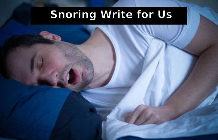 Snoring Write for Us