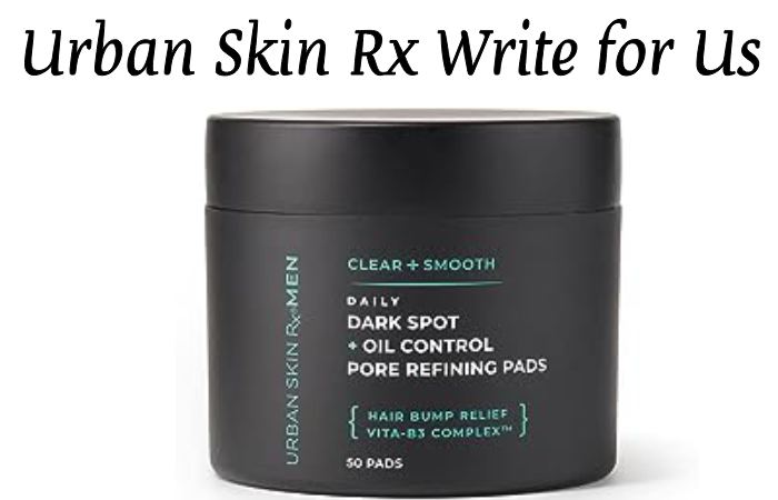 Urban Skin Rx Write for Us