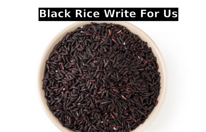 Black Rice Write for Us