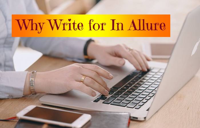 Why Write for In Allure - Perfumes for Women Write for Us
