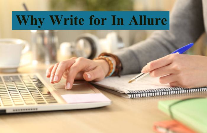 Why Write for In Allure - Pumice Stone Write for Us