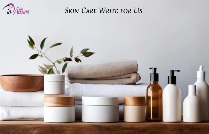 Skin Care Write for Us